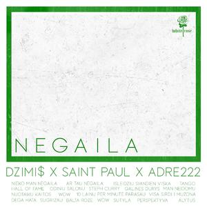 Negaila (feat. Dzimi$ & saint paul)