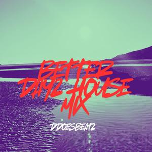 Better Dayz House Mix