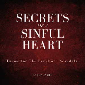 Secrets of a Sinful Heart (Theme for the Berylford Scandals)