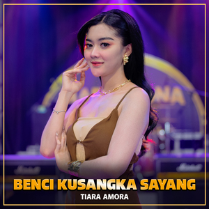 BENCI KUSANGKA SAYANG