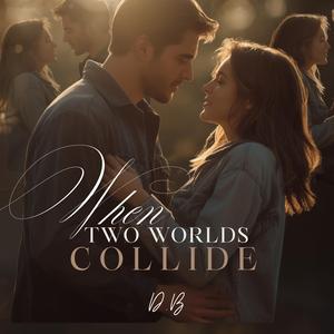 When Two Worlds Collide