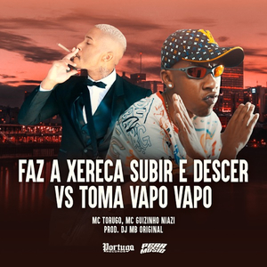 Faz a Xereca Subir e Descer vs Toma Vapo Vapo