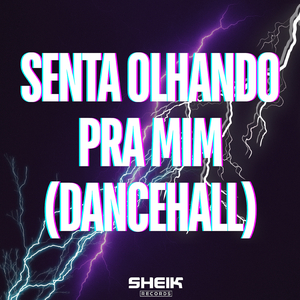 Senta Olhando pra Mim (Dancehall)
