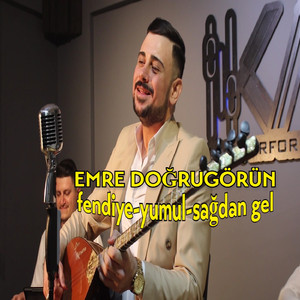 Fendiye / Yumul / Sağdan Gel