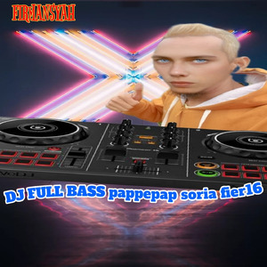 Dj Full Bas Pappepap Soria Fier16