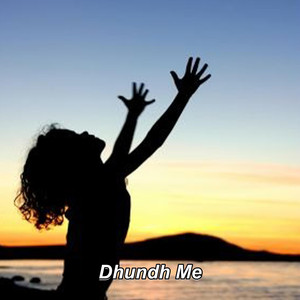 Dhundh Me