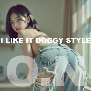 I like it doggy style
