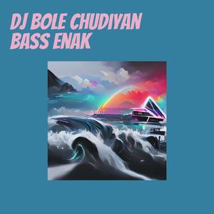 Dj Bole Chudiyan Bass Enak