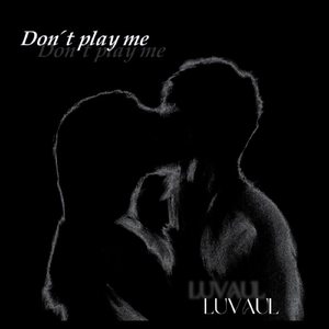 Don’t Play Me