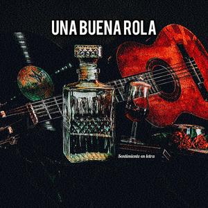 Una Buena Rola