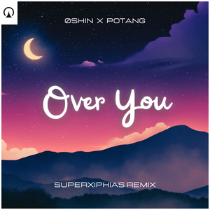 Over You (SuperXiphias Remix)