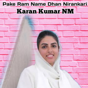 Pake Ram Name Dhan Nirankari