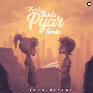 Thoda Thoda Pyar (Slowed+Reverb)