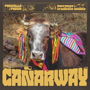 Cañarway / Pirwallay Pirwa / Herranza Tradición Andina