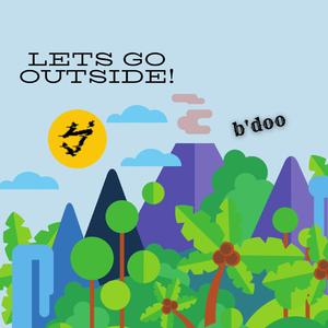 Lets Go Outside!