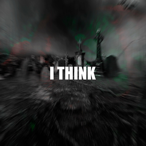 I THINK