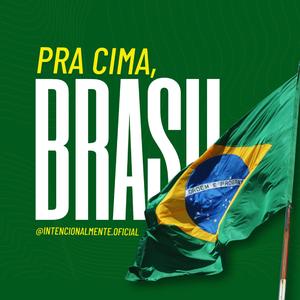 Pra cima, Brasil