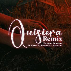 Quisiera (feat. James Mx & Kasei B) (Remix)