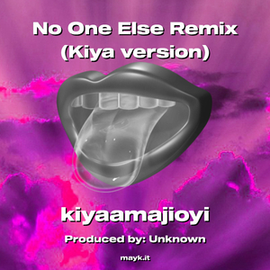 No One Else Remix (Kiya version)