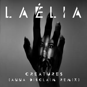 Creatures (Anna Disclaim Remix) (Anna Disclaim Remix)