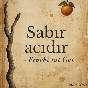 Sabır acıdır - Frucht tut Gut