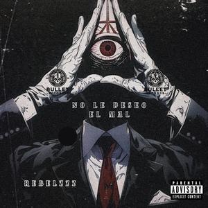 Rebelzzz x no le deseo el mal