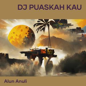 Dj Puaskah Kau