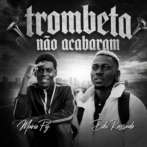 Trombeta Não Acabaram