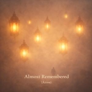 Almost Remembered (Asina)