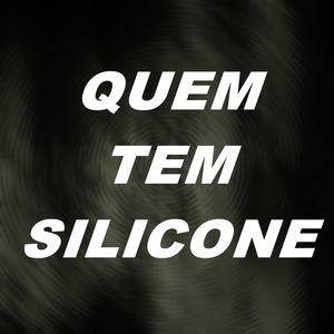 Quem Tem Silicone
