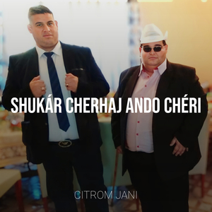 Shukár Cherhaj Ando Chéri