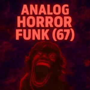 ANALOG HORROR FUNK (67) [Slowed]