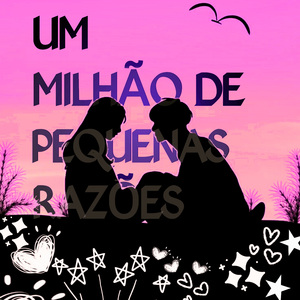 Um Milhão de Pequenas Razões ⁠♡