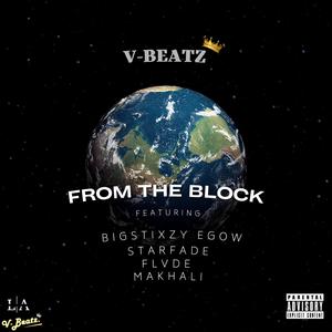 From The Block (feat. BigStixzy Egow, Starfade, Flvde & Makhali)