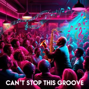 Can’t Stop This Groove