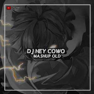 DJ HEY COWO MASHUP OLD