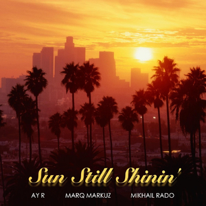 Sun Still Shinin' (feat. Marq Markuz & Mikhail Rado)