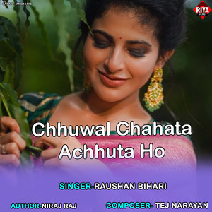 Chhuwal Chahata Achhuta Ho