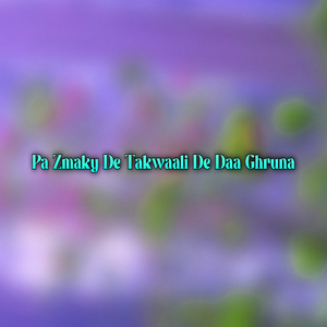 Pa Zmaky De Takwaali De Daa Ghruna
