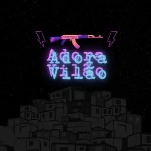 Adora Vilão (feat. $anto, Daring, AlanDk & GanjaMaker)