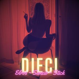 Dieci (feat. Stick & Elros)