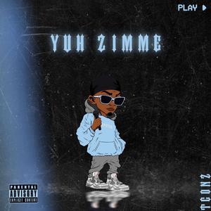 Yuh Zimme (feat. Segway)
