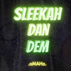 Sleekah Dan Dem
