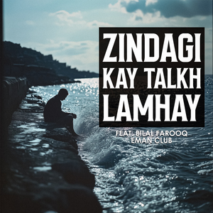 Zindagi Kay Talkh Lamhay