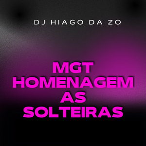 MGT HOMENAGEM AS SOLTEIRAS