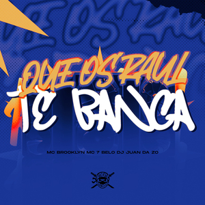 Que os Raul Te Banca