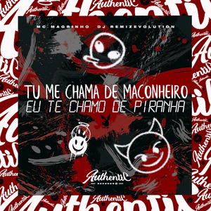 Tu Me Chama de Maconheiro Eu Te Chamo de Piranha