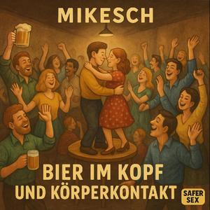 Bier im Kopf und Körperkontakt