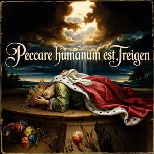 Peccare Humanum Est (To Sin is Human)