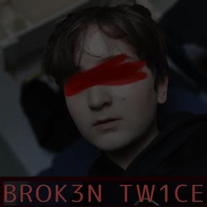 BR0KEN TW1CE (AI-ed Version)